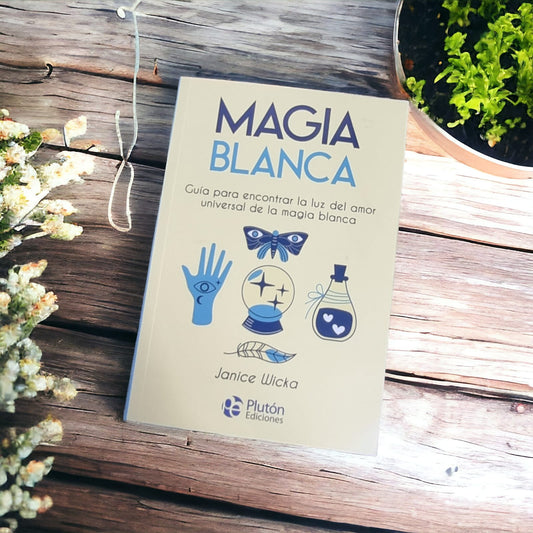 Magia blanca - guía para encontrar la luz